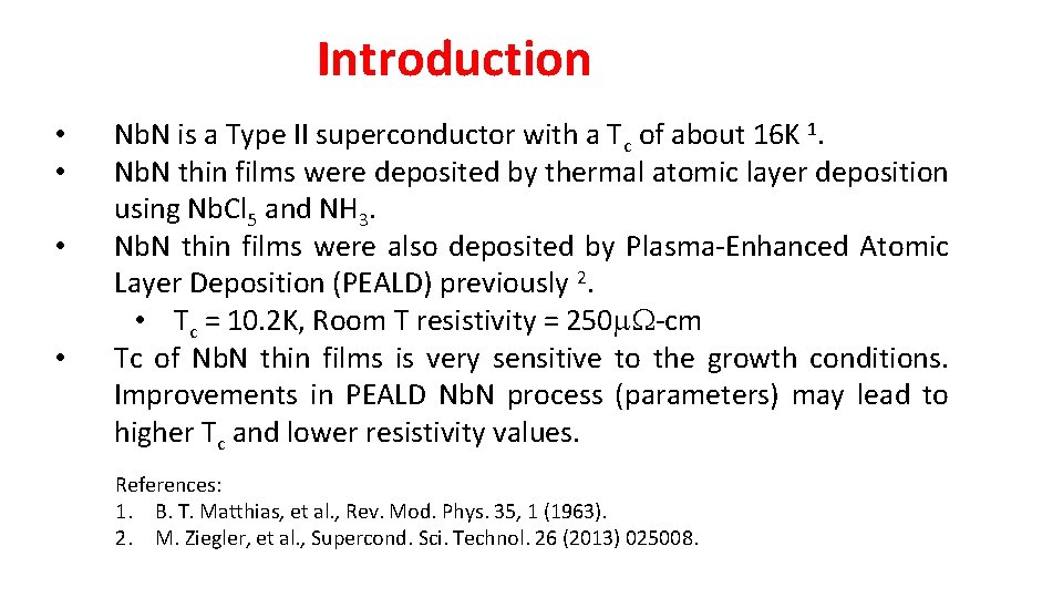 Introduction • • Nb. N is a Type II superconductor with a Tc of