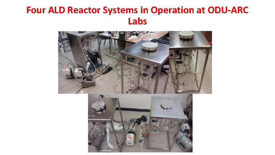 Four ALD Reactor Systems in Operation at ODU-ARC Labs 