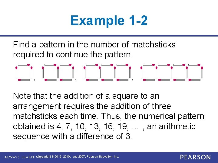 Example 1 -2 Find a pattern in the number of matchsticks required to continue
