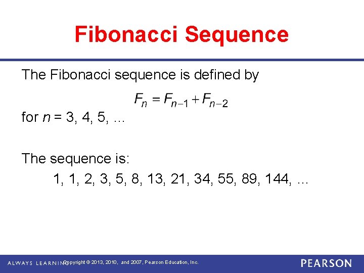 Fibonacci Sequence The Fibonacci sequence is defined by for n = 3, 4, 5,