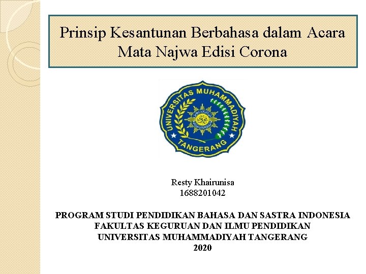 Prinsip Kesantunan Berbahasa dalam Acara Mata Najwa Edisi Corona Resty Khairunisa 1688201042 PROGRAM STUDI