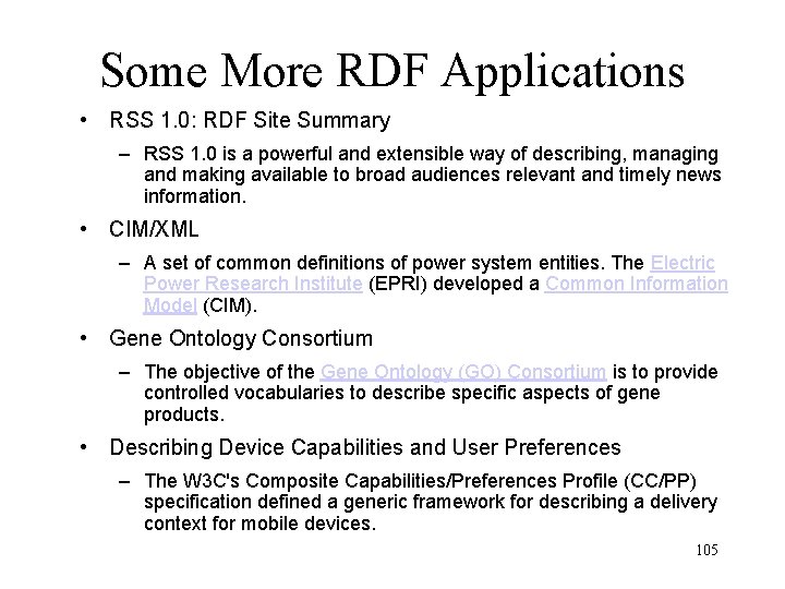 Some More RDF Applications • RSS 1. 0: RDF Site Summary – RSS 1.