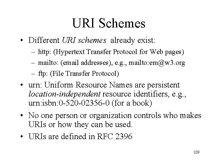 URI Schemes • Different URI schemes already exist: – http: (Hypertext Transfer Protocol for