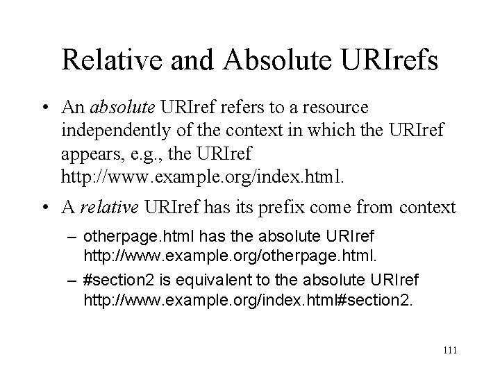 Relative and Absolute URIrefs • An absolute URIref refers to a resource independently of