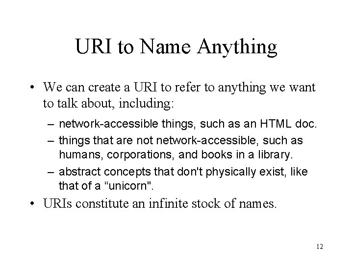URI to Name Anything • We can create a URI to refer to anything
