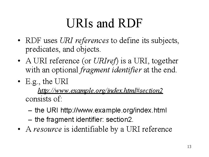 URIs and RDF • RDF uses URI references to define its subjects, predicates, and
