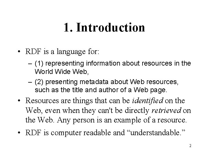 1. Introduction • RDF is a language for: – (1) representing information about resources