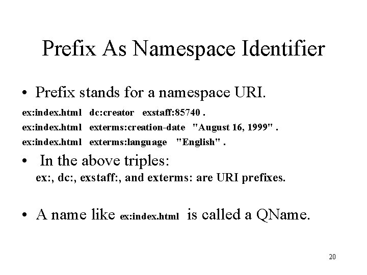 Prefix As Namespace Identifier • Prefix stands for a namespace URI. ex: index. html