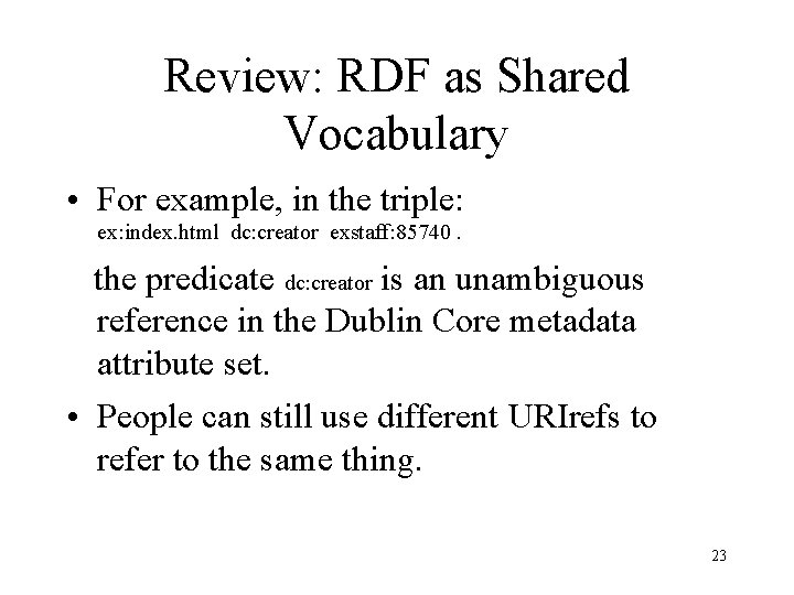 Review: RDF as Shared Vocabulary • For example, in the triple: ex: index. html