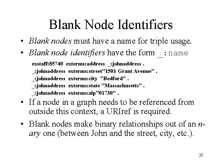 Blank Node Identifiers • Blank nodes must have a name for triple usage. •