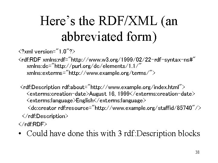 Here’s the RDF/XML (an abbreviated form) <? xml version="1. 0"? > <rdf: RDF xmlns: