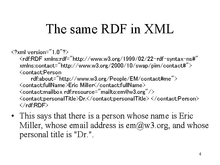 The same RDF in XML <? xml version="1. 0"? > <rdf: RDF xmlns: rdf="http: