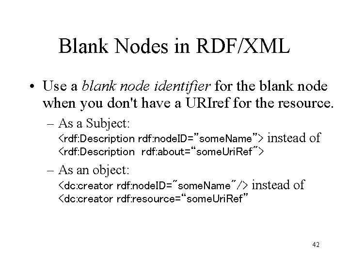 Blank Nodes in RDF/XML • Use a blank node identifier for the blank node