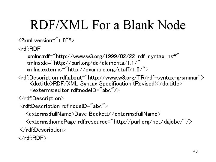 RDF/XML For a Blank Node <? xml version="1. 0"? > <rdf: RDF xmlns: rdf="http: