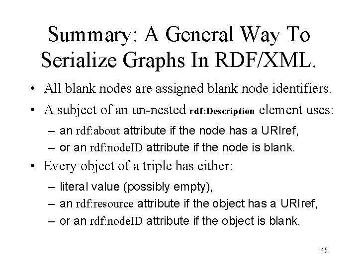 Summary: A General Way To Serialize Graphs In RDF/XML. • All blank nodes are