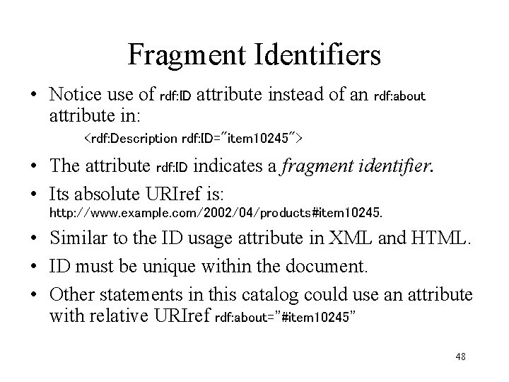 Fragment Identifiers • Notice use of rdf: ID attribute instead of an rdf: about