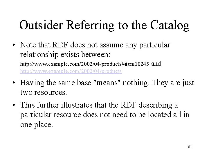 Outsider Referring to the Catalog • Note that RDF does not assume any particular