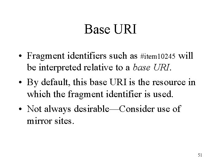 Base URI • Fragment identifiers such as #item 10245 will be interpreted relative to