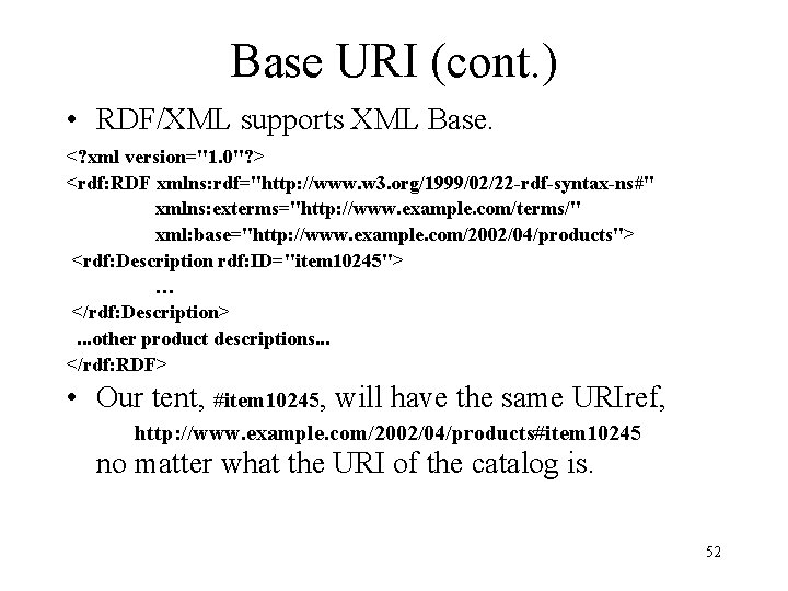 Base URI (cont. ) • RDF/XML supports XML Base. <? xml version="1. 0"? >
