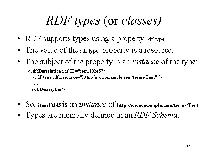 RDF types (or classes) • RDF supports types using a property rdf: type •