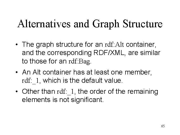 Alternatives and Graph Structure • The graph structure for an rdf: Alt container, and