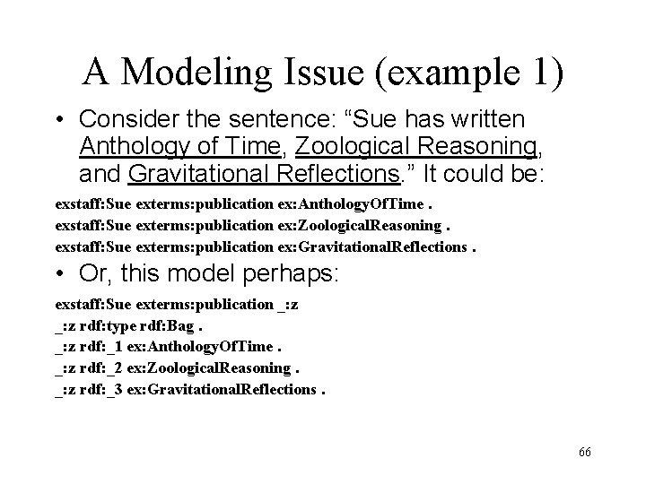 A Modeling Issue (example 1) • Consider the sentence: “Sue has written Anthology of