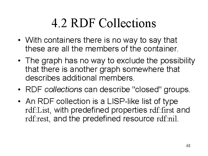 4. 2 RDF Collections • With containers there is no way to say that