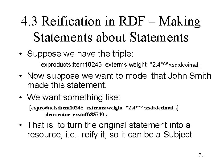 4. 3 Reification in RDF – Making Statements about Statements • Suppose we have
