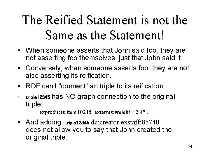 The Reified Statement is not the Same as the Statement! • When someone asserts