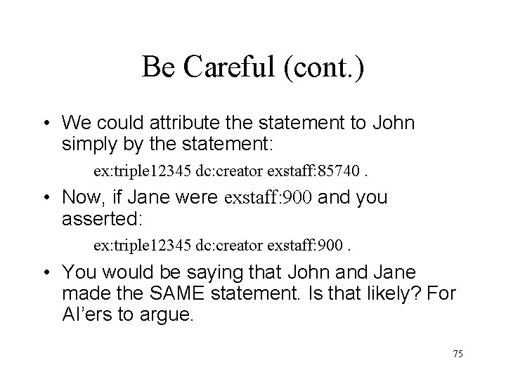 Be Careful (cont. ) • We could attribute the statement to John simply by