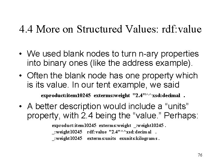 4. 4 More on Structured Values: rdf: value • We used blank nodes to