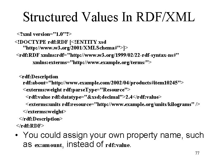 Structured Values In RDF/XML <? xml version="1. 0"? > <!DOCTYPE rdf: RDF [<!ENTITY xsd