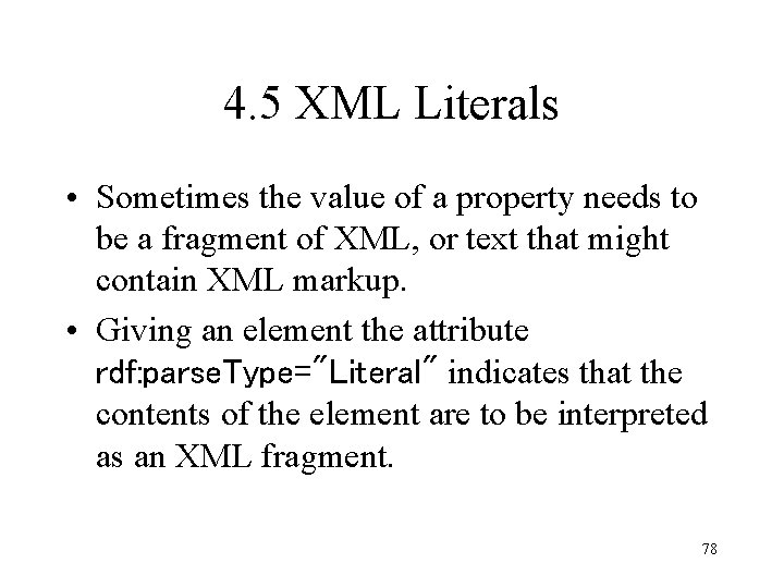 4. 5 XML Literals • Sometimes the value of a property needs to be