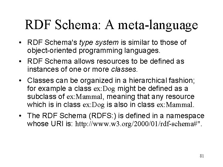 RDF Schema: A meta-language • RDF Schema's type system is similar to those of