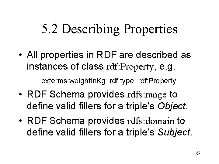 5. 2 Describing Properties • All properties in RDF are described as instances of