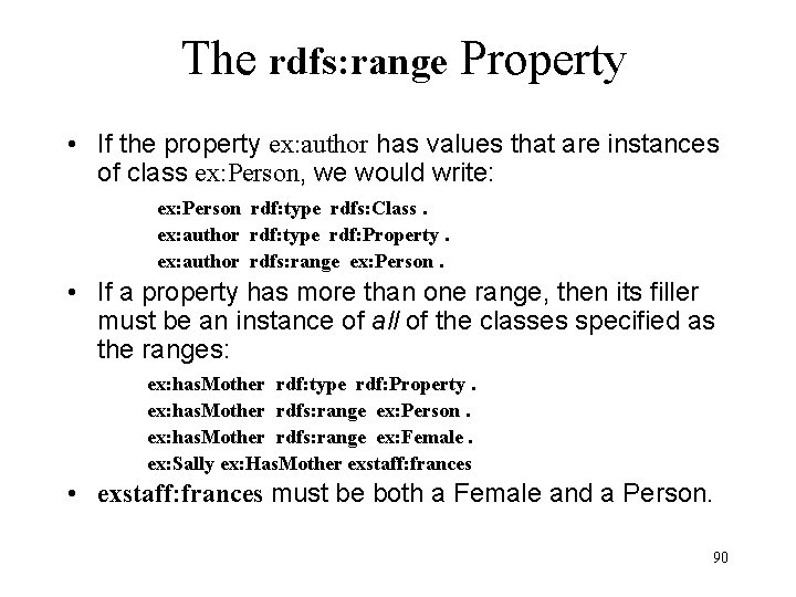 The rdfs: range Property • If the property ex: author has values that are