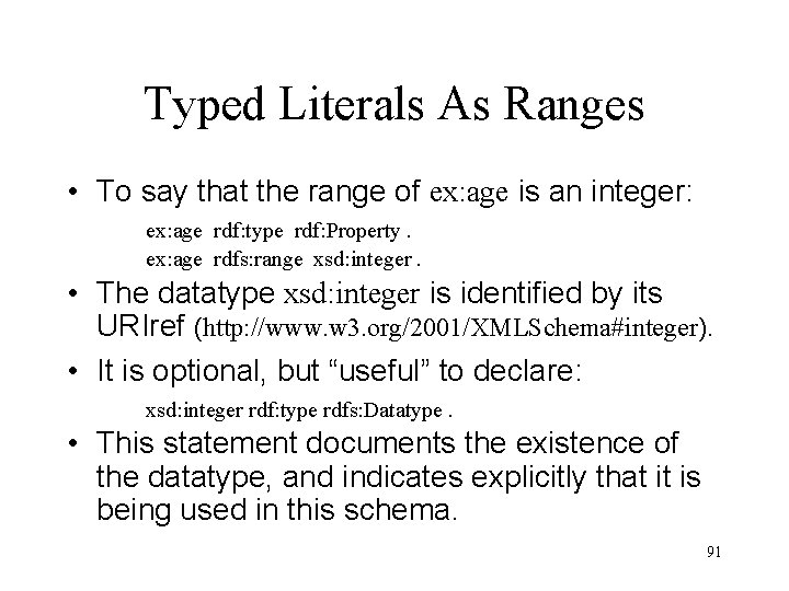 Typed Literals As Ranges • To say that the range of ex: age is