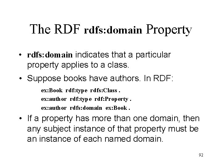 The RDF rdfs: domain Property • rdfs: domain indicates that a particular property applies