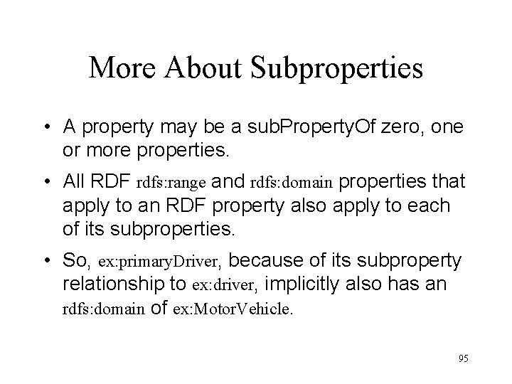 More About Subproperties • A property may be a sub. Property. Of zero, one