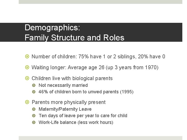 Demographics: Family Structure and Roles Number of children: 75% have 1 or 2 siblings,
