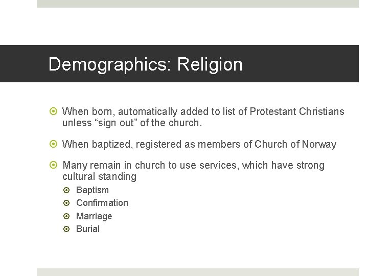 Demographics: Religion When born, automatically added to list of Protestant Christians unless “sign out”