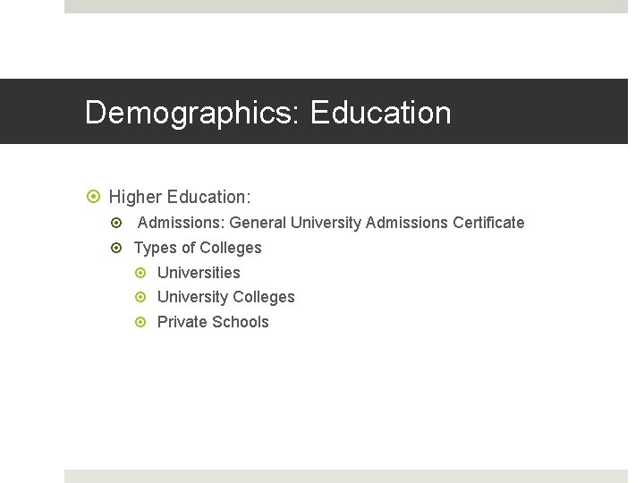 Demographics: Education Higher Education: Admissions: General University Admissions Certificate Types of Colleges Universities University