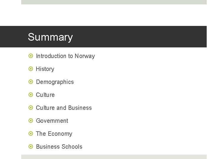 Summary Introduction to Norway History Demographics Culture and Business Government The Economy Business Schools