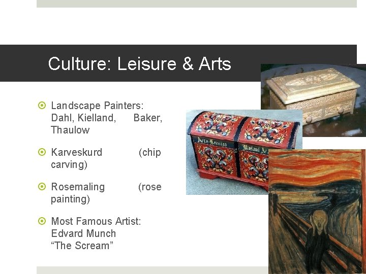 Culture: Leisure & Arts Landscape Painters: Dahl, Kielland, Baker, Thaulow Karveskurd carving) (chip Rosemaling