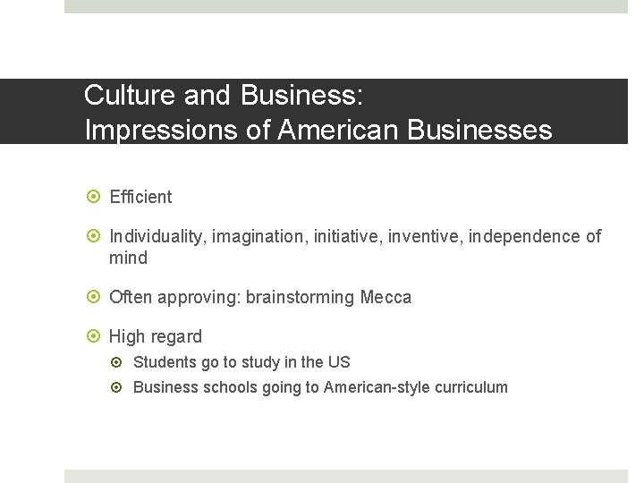 Culture and Business: Impressions of American Businesses Efficient Individuality, imagination, initiative, inventive, independence of