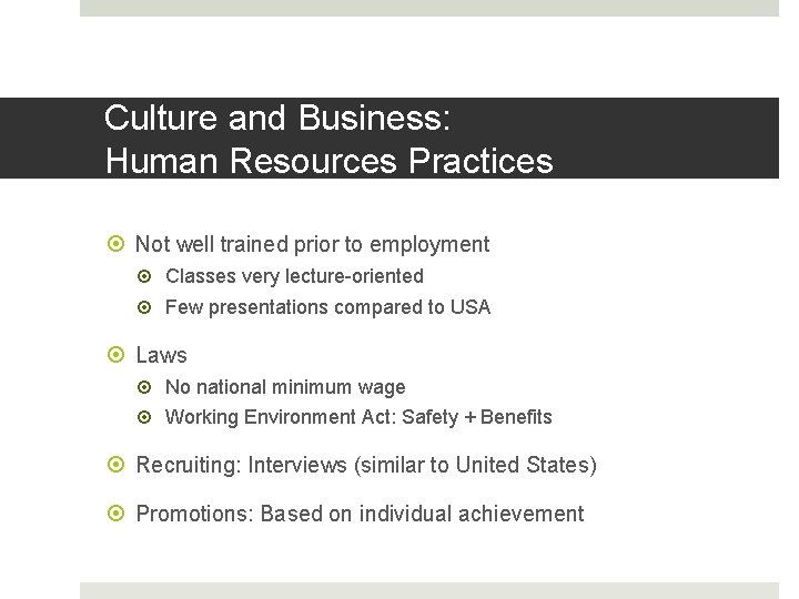 Culture and Business: Human Resources Practices Not well trained prior to employment Classes very