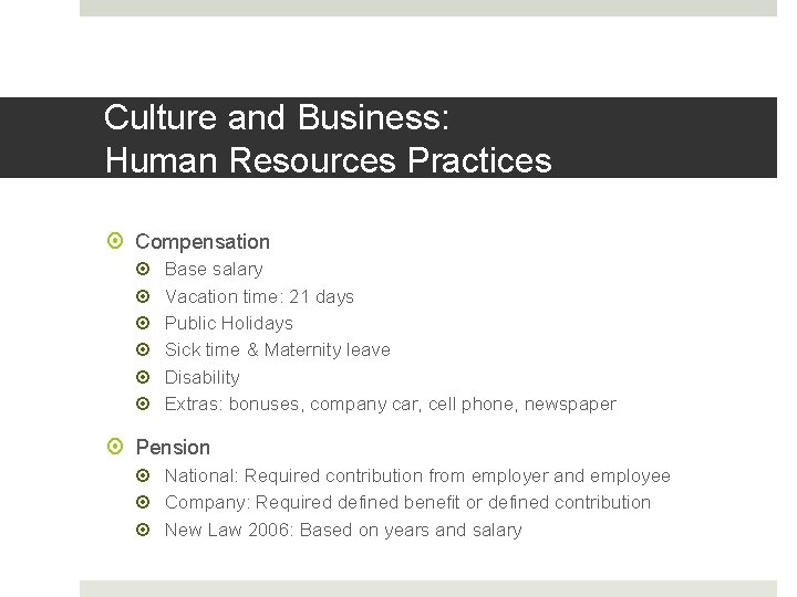 Culture and Business: Human Resources Practices Compensation Base salary Vacation time: 21 days Public