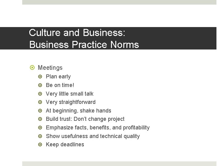Culture and Business: Business Practice Norms Meetings Plan early Be on time! Very little