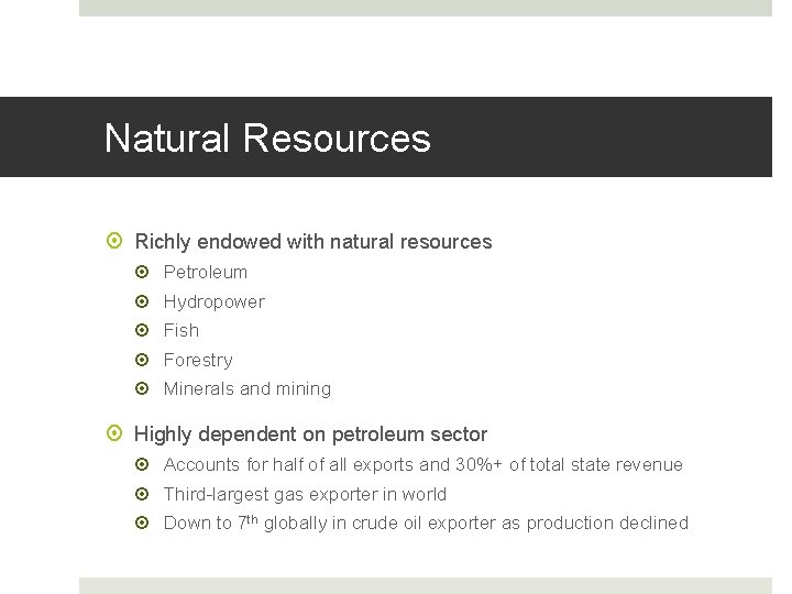 Natural Resources Richly endowed with natural resources Petroleum Hydropower Fish Forestry Minerals and mining