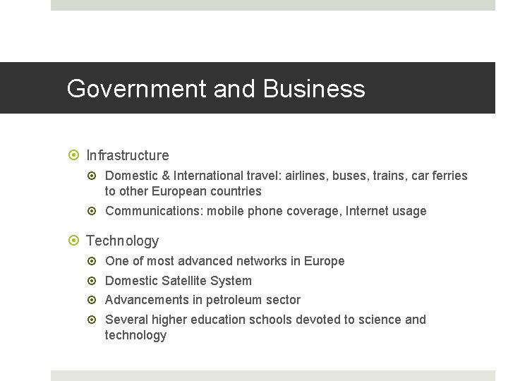 Government and Business Infrastructure Domestic & International travel: airlines, buses, trains, car ferries to